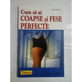 CUM SA AI COAPSE SI FESE PERFECTE - LYDIE RAISIN